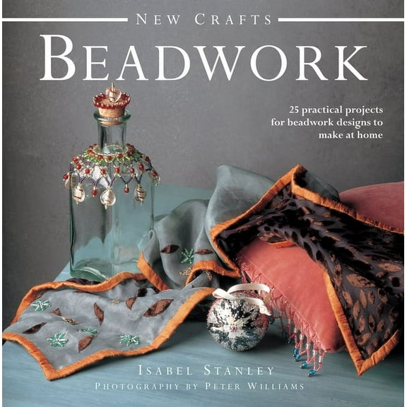 New Crafts: Beadwork : 25 practical projects for beadwork designs to make at home (Hardcover)