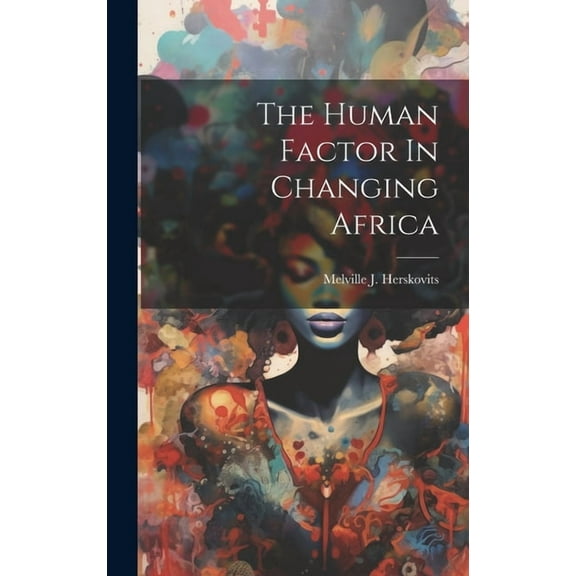 The Human Factor In Changing Africa (Hardcover)
