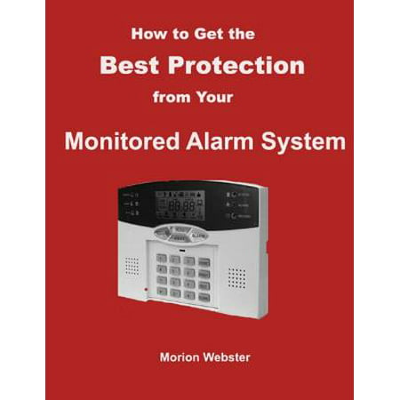 How to Get the Best Protection from Your Monitored Alarm System - (Best Monitor Under $200)