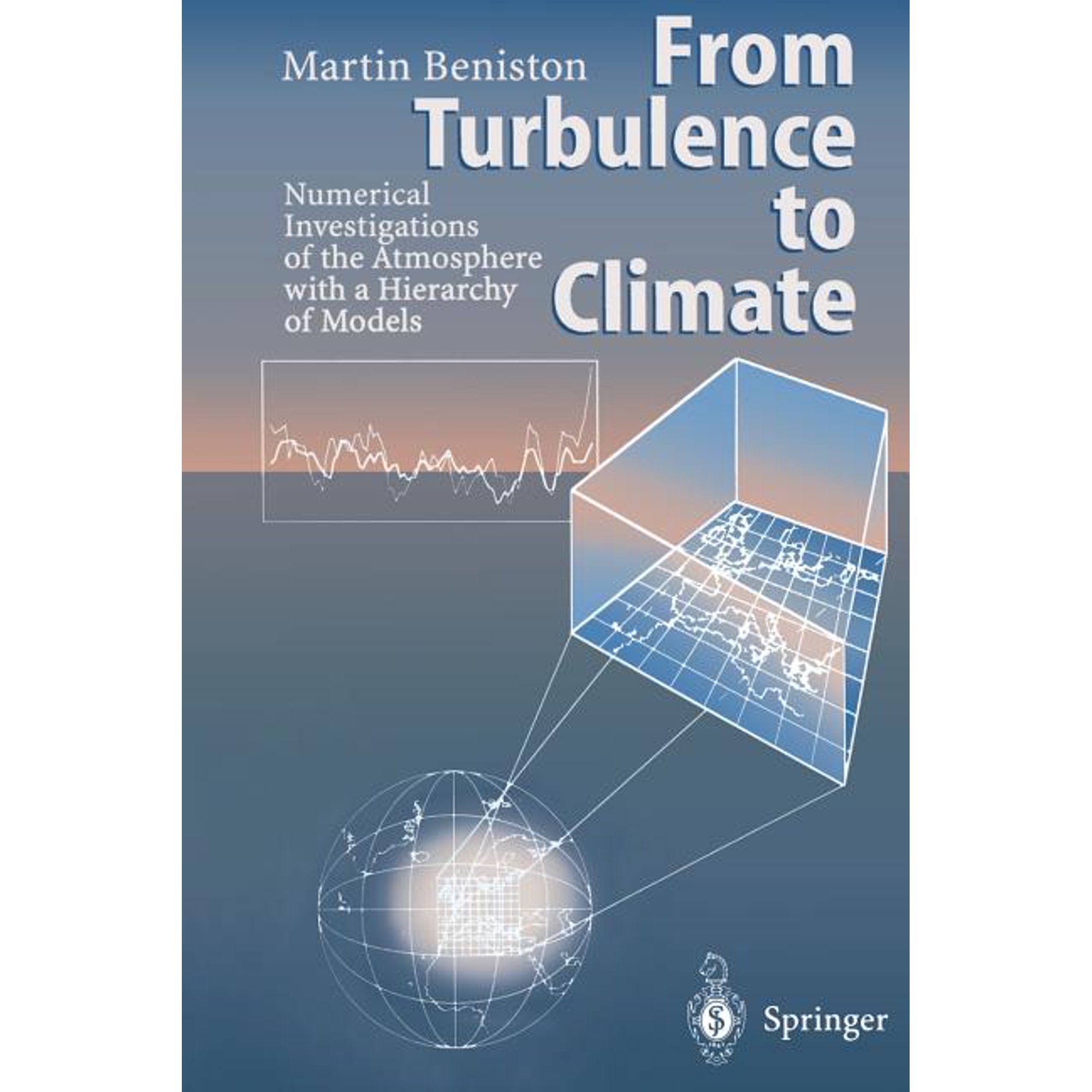 From Turbulence to Climate: Numerical Investigations of the Atmosphere with a Hierarchy of Models (Paperback)