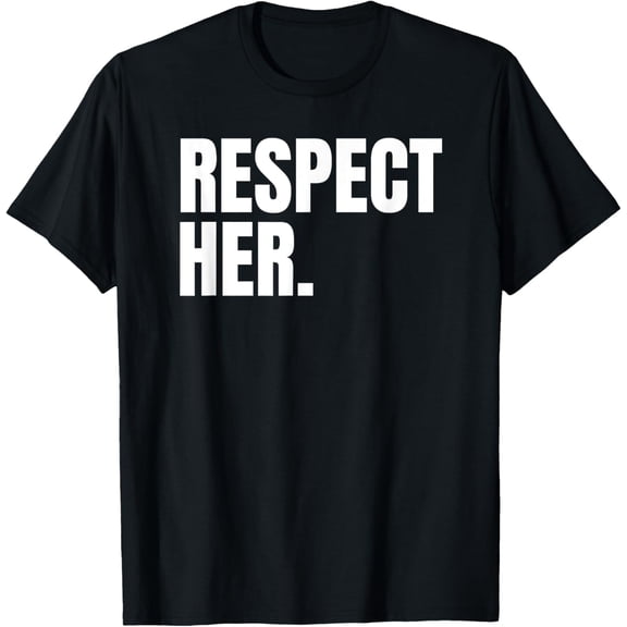 men and women can wear,Respect Her Shirt - Protect Cherish Please Love Marry Honor T-Shirt