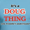 thumbnail image 3 of CafePress - It'S A Doug Thing, You Wouldn'T Un T Shirt - Fitted T-Shirt, Vintage Fit Soft Cotton Tee, 3 of 4