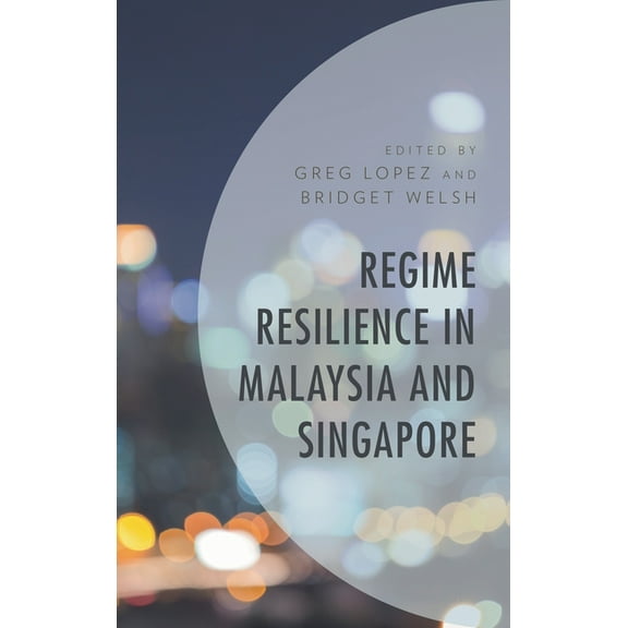 Regime Resilience in Malaysia and Singapore, (Hardcover)