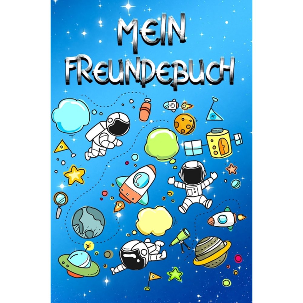 Mein Freundebuch : Astronauten Weltall Freundschaftsbuch für die Schule