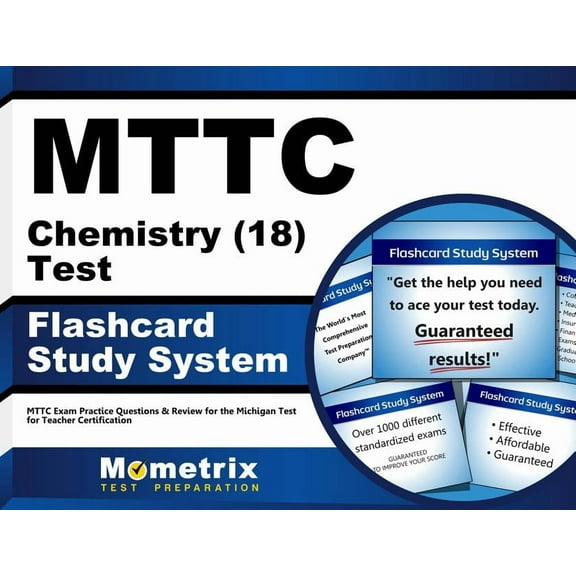 MTTC Chemistry (18) Test Flashcard Study System: MTTC Exam Practice Questions & Review for the Michigan Test for Teacher Certification
