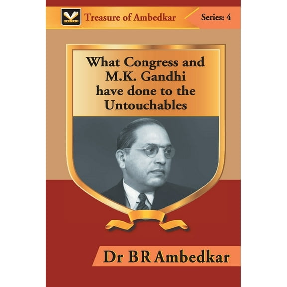 What Congress and M. K. Gandhi have done to the Untouchables, (Hardcover)
