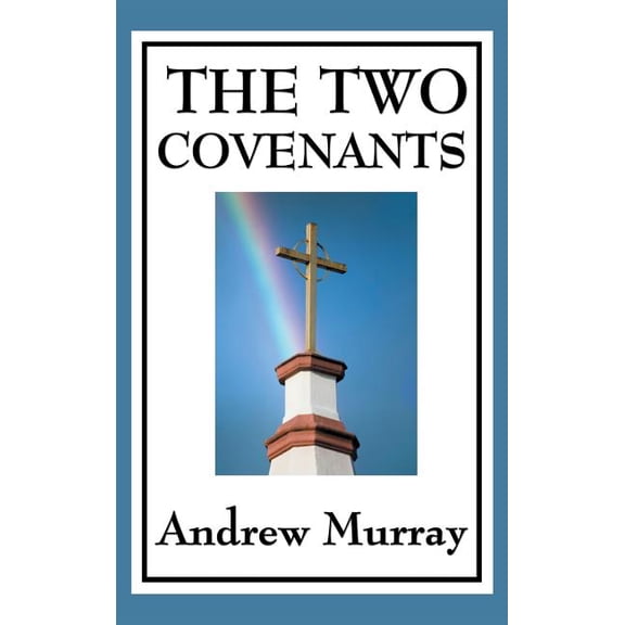 The Two Covenants: Law, Grace, and the Life of Faith, (Hardcover)