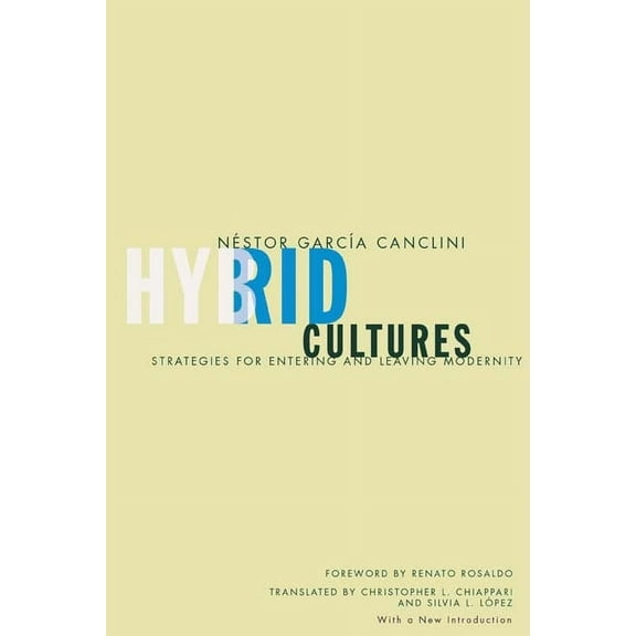 Hybrid Cultures: Strategies for Entering and Leaving Modernity, (Paperback)