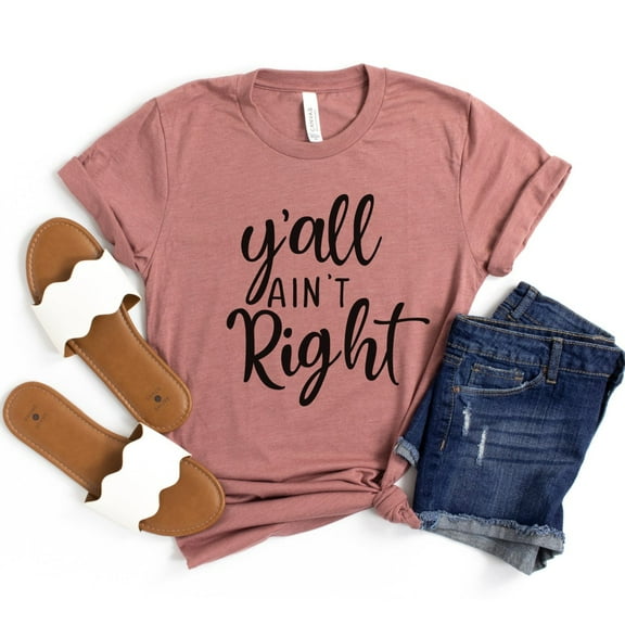 ANUNSHIRT Y'All Ain'T Right T-Shirt, Southern Girl Shirt, Country Girl Shirt, Country Shirt, Funny Shirt For Women, Y'All Shirt, Cute Summer Tee Unisex S-5XL Hot Trending Shirt, Vintage Birthday Gift