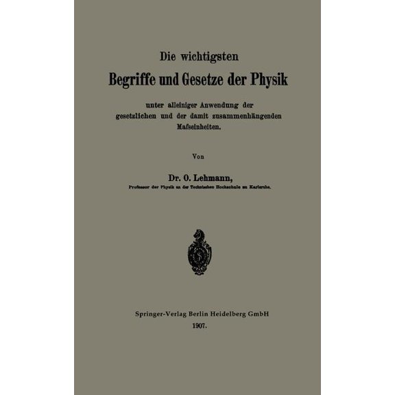 Die Wichtigsten Begriffe Und Gesetze Der Physik: Unter Alleiniger Anwendung Der Gesetzlichen Und Der Damit ZusammenhÃ¤nge, (Paperback)