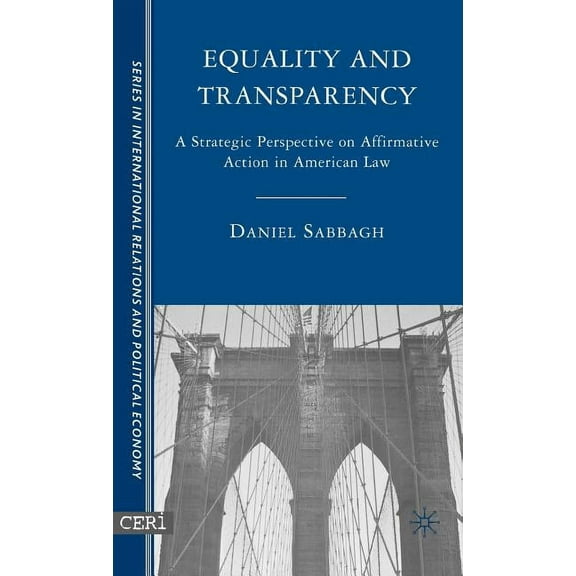 The Sciences Po International Relations  Equality and Transparency: A Strategic Perspective on Affirmative Action in American Law, (Hardcover)
