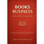 Entrepreneurship, Business & Startups Books Business: Making Money Writing Books, Book 4, (Paperback)