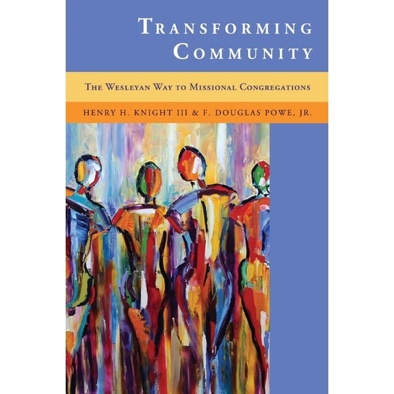 Transforming Community: The Wesleyan Way to Missional Congregations, (Paperback)