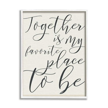 Stupell Industries Together My Favorite Place To Be, 16 x 20,Design by Daphne Polselli