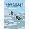thumbnail image 2 of Pre-Owned How I Survived: Four Nights on the Ice (Hardcover) 1772272728 9781772272727, 2 of 2