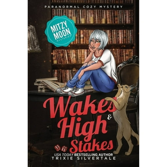 Wakes and High Stakes: Paranormal Cozy Mystery  Mitzy Moon Mysteries   Paperback  Trixie Silvertale