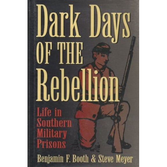 Pre-Owned Dark Days of the Rebellion: Life in Southern Military Prisons (Hardcover) 0963028456 9780963028457