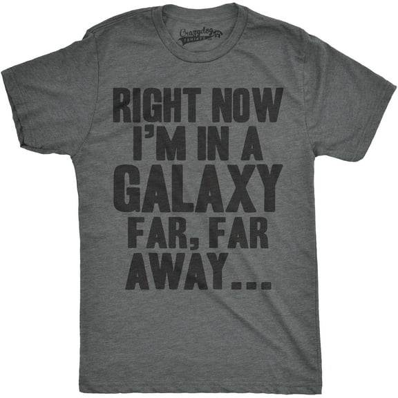 Mens I'm In a Galaxy Far Far Away T Shirt Funny Nerdy Vintage Movie Tee Graphic Tees