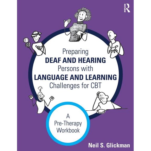 Preparing Deaf and Hearing Persons with Language and Learning Challenges for CBT: A Pre-Therapy Workbook (Paperback)