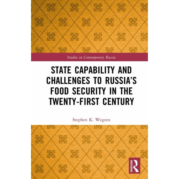 Studies in Contemporary Russia State Capability and Challenges to Russia's Food Security in the Twenty-first Century, (Hardcover)