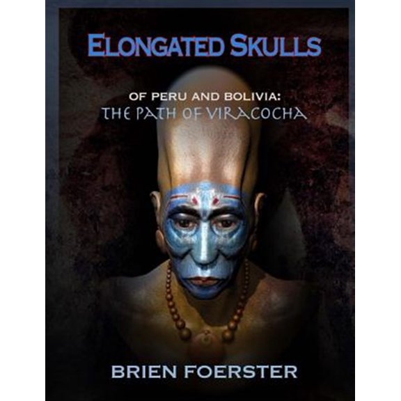 Pre-Owned Elongated Skulls of Peru and Bolivia : The Path of Viracocha