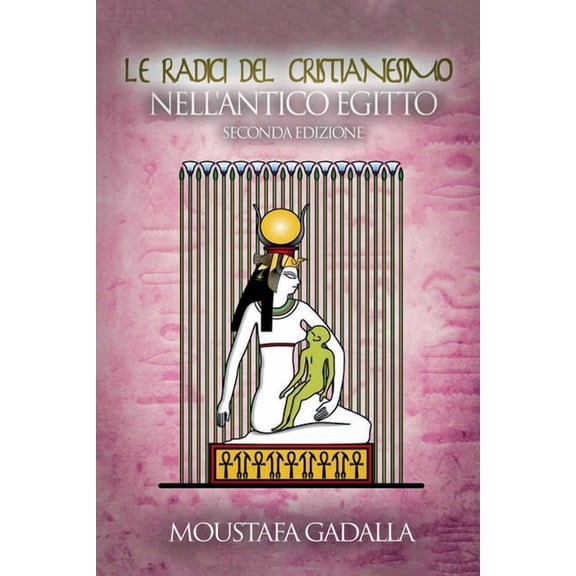 Le Radici Del Cristianesimo Nell'Antico Egitto, (Paperback)