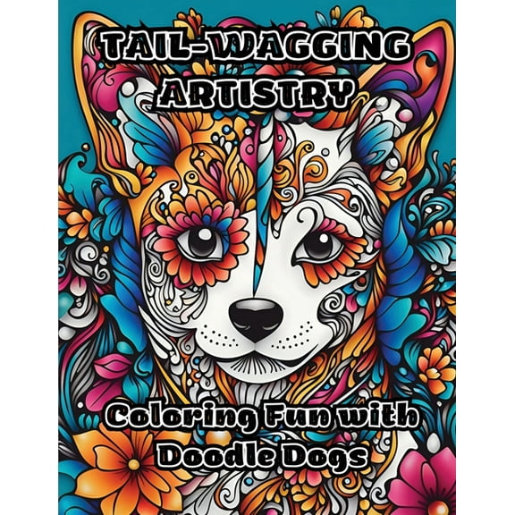 Tail-Wagging Artistry: Coloring Fun with Doodle Dogs, (Paperback)