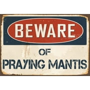 Beware of Praying Mantis metal sign Praying Mantis sign Praying Mantis Plaque - Size: 8 x 12 Inches