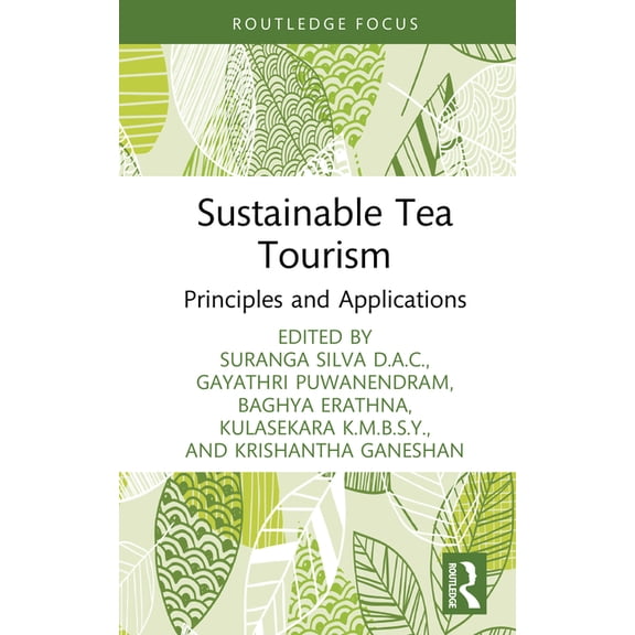 Routledge Focus on Tourism and Hospitali Sustainable Tea Tourism: Principles and Applications, (Hardcover)