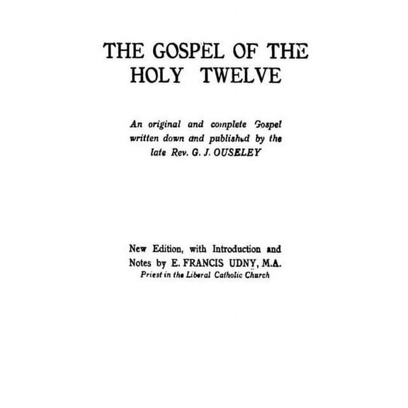 The Gospel of the Holy Twelve, (Paperback)