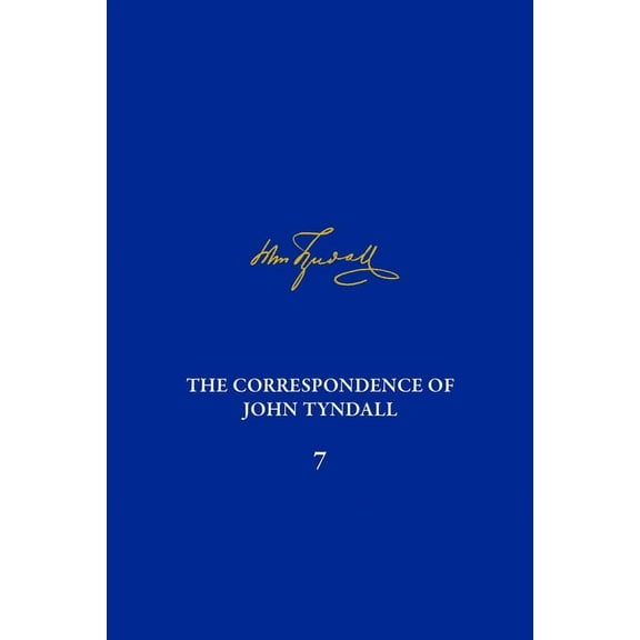 Correspondence of John Tyndall The Correspondence of John Tyndall, Volume 7: The Correspondence, March 1859-May 1862, (Hardcover)