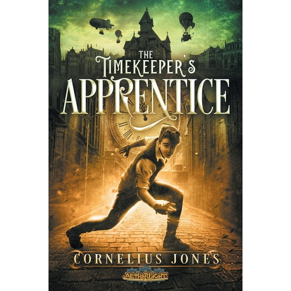 The Aetherlight: Chronicles of the Resis The Timekeeper's Apprentice, (Paperback)