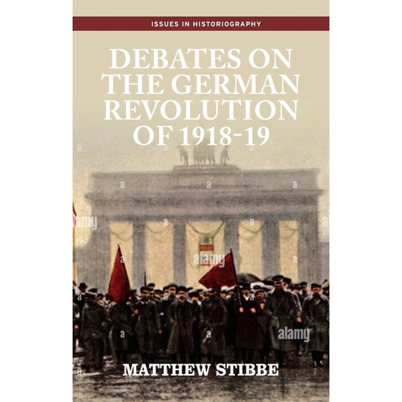 Issues in Historiography Debates on the German Revolution of 1918-19, (Paperback)