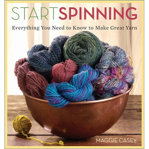 Pre-Owned Start Spinning: Everything You Need to Know to Make Great Yarn (Paperback) 1596680652 9781596680654