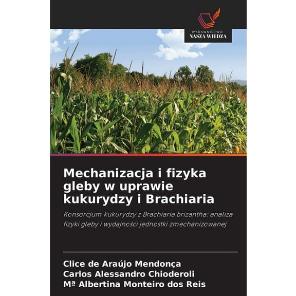 Mechanizacja i fizyka gleby w uprawie kukurydzy i Brachiaria, (Paperback)