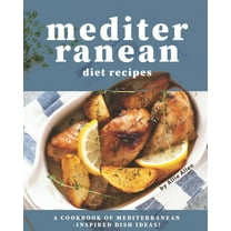 Mediterranean Diet Recipes : A Cookbook of Mediterranean-Inspired Dish Ideas! (Paperback)