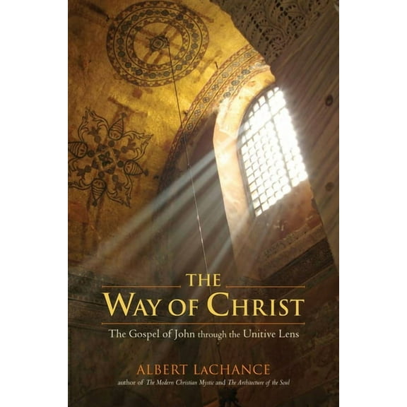 The Way of Christ : The Gospel of John through the Unitive Lens (Paperback)