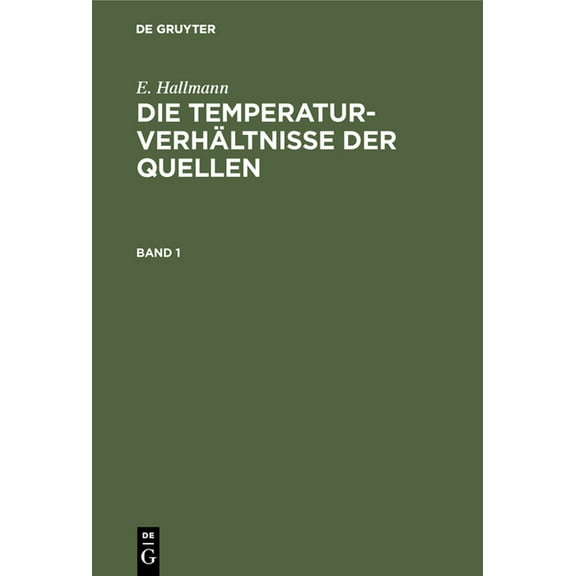 E. Hallmann: Die TemperaturverhÃ¤ltnisse Der Quellen. Band 1, (Hardcover)