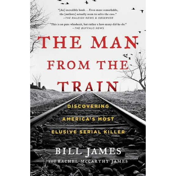 The Man from the Train: Discovering America's Most Elusive Serial Killer, (Paperback)