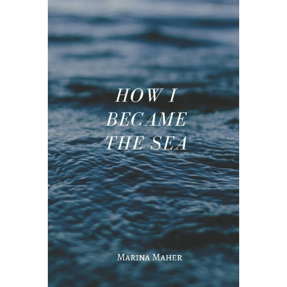 How I Became the Sea (Paperback)