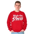 thumbnail image 5 of Sarcastic High on Stress Humor Sweatshirt for Men or Women Brisco Brands L, 5 of 6