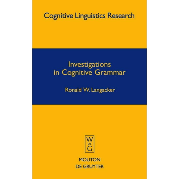 Cognitive Linguistics Research Investigations in Cognitive Grammar, Book 42, (Hardcover)
