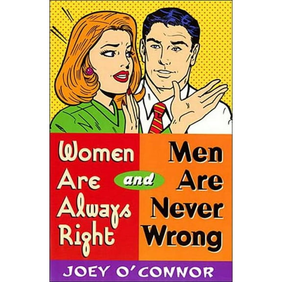 The Women Are Always Right and Men Are Never Wrong, (Paperback)