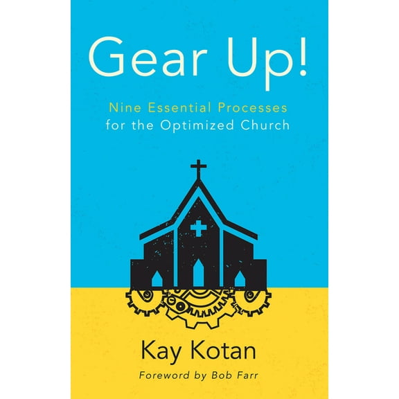 Gear Up!: Nine Essential Processes for the Optimized Church, (Paperback)