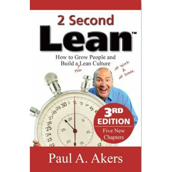 Pre-Owned 2 Second Lean (How to Grow People and Build a Fun Lean Culture at Work & at Home, 3rd Edition) (Paperback) 0984662286 9780984662289