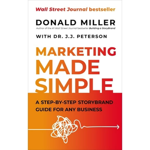 Pre-Owned Marketing Made Simple: A Step-By-Step Storybrand Guide for Any Business (Hardcover) 1400203791 9781400203796