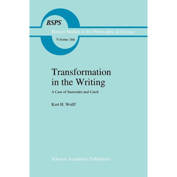 Boston Studies in the Philosophy and His Transformation in the Writing: A Case of Surrender-And-Catch, Book 166, (Paperback)