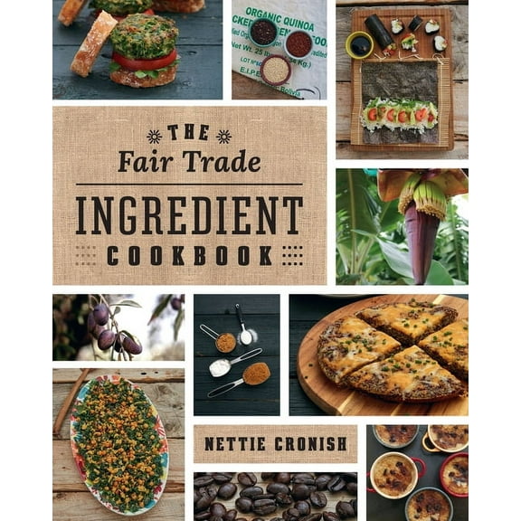 The Fair Trade Ingredient Cookbook, (Paperback)