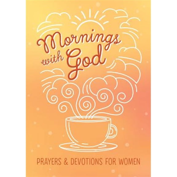 Pre-Owned Mornings with God: Prayers and Devotions for Women (Paperback) 1683222547 9781683222545