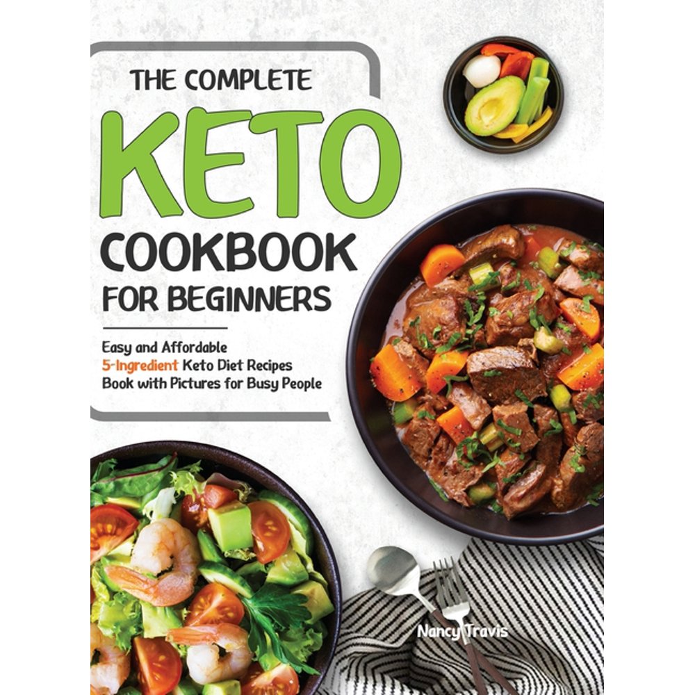 The Complete Keto Cookbook for Beginners Easy and Affordable 5